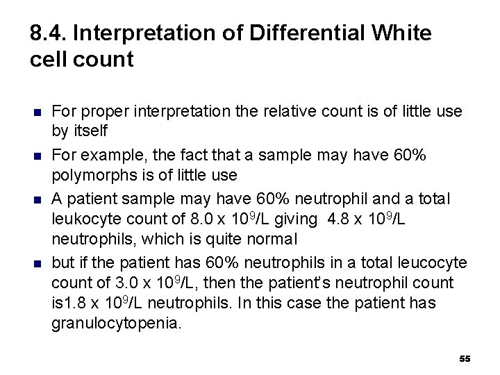 8. 4. Interpretation of Differential White cell count n n For proper interpretation the