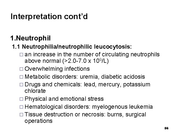 Interpretation cont’d 1. Neutrophil 1. 1 Neutrophilia/neutrophilic leucocytosis: ¨ an increase in the number