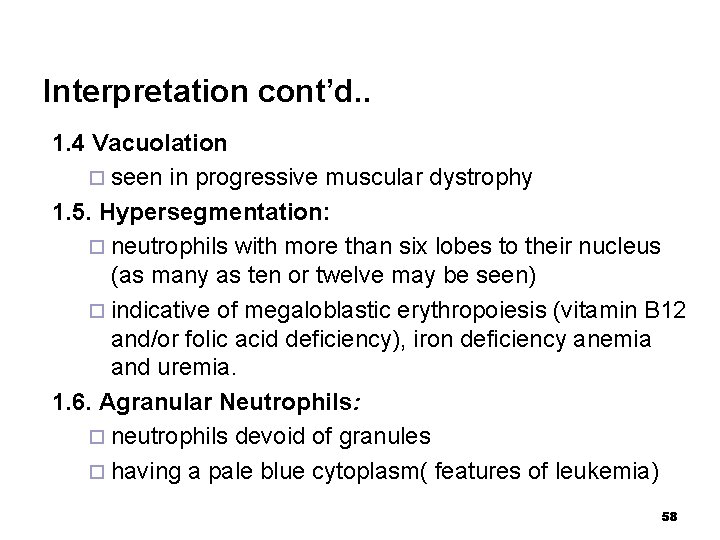Interpretation cont’d. . 1. 4 Vacuolation ¨ seen in progressive muscular dystrophy 1. 5.