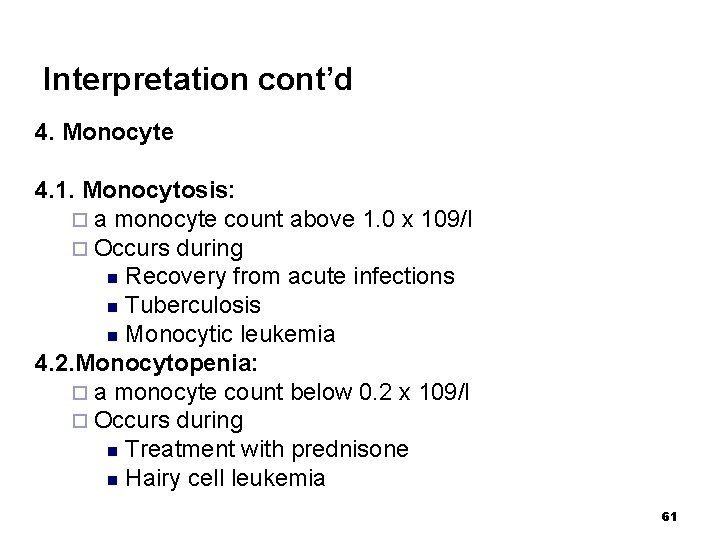 Interpretation cont’d 4. Monocyte 4. 1. Monocytosis: ¨ a monocyte count above 1. 0