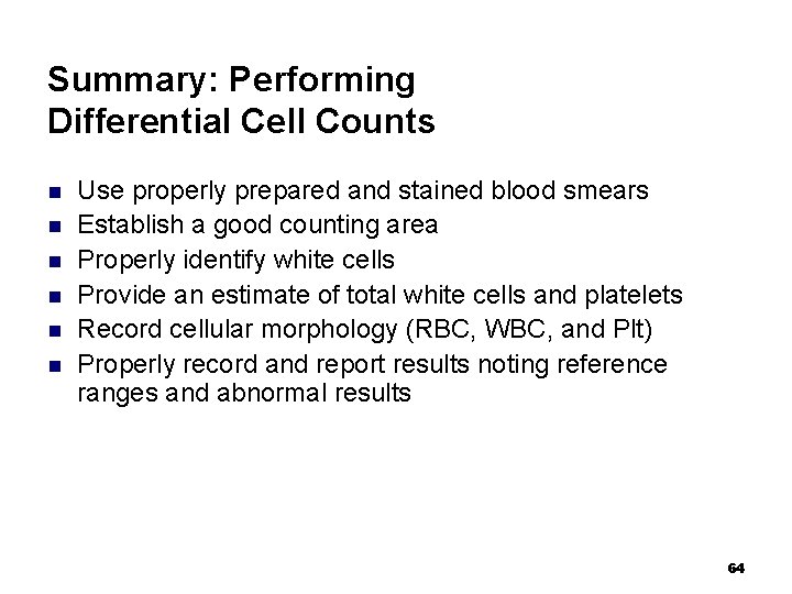 Summary: Performing Differential Cell Counts n n n Use properly prepared and stained blood