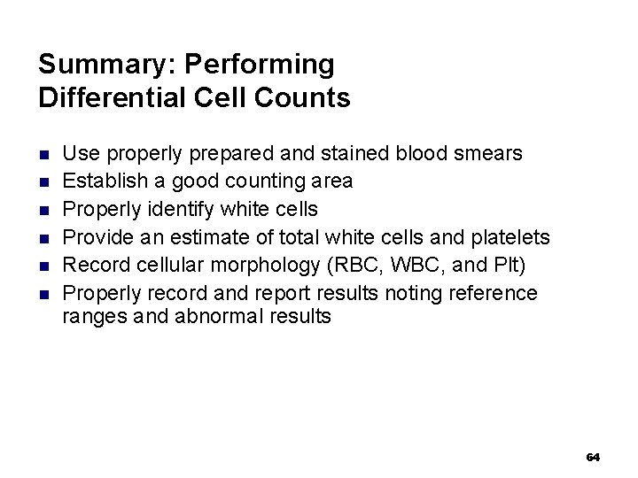 Summary: Performing Differential Cell Counts n n n Use properly prepared and stained blood