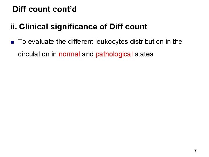 Diff count cont’d ii. Clinical significance of Diff count n To evaluate the different