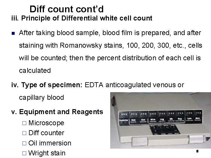 Diff count cont’d iii. Principle of Differential white cell count n After taking blood