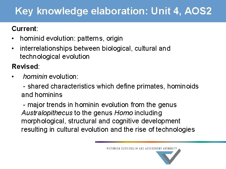 Key knowledge elaboration: Unit 4, AOS 2 Current: • hominid evolution: patterns, origin •