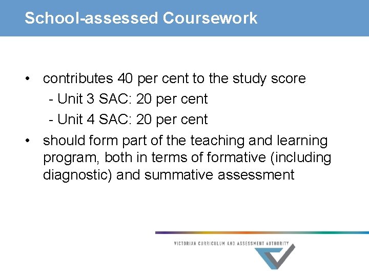 School-assessed Coursework • contributes 40 per cent to the study score - Unit 3