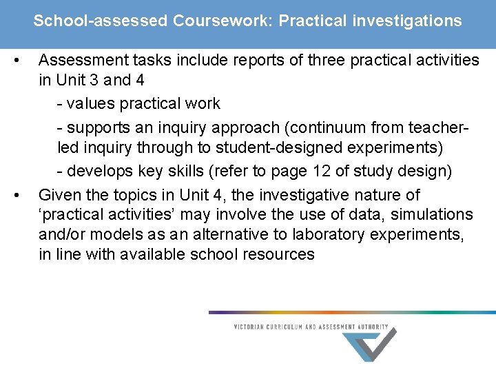 School-assessed Coursework: Practical investigations • • Assessment tasks include reports of three practical activities