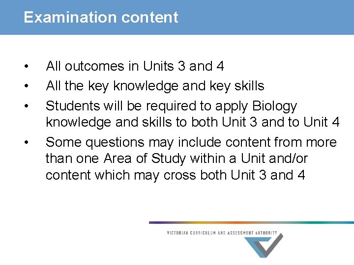 Examination content • • All outcomes in Units 3 and 4 All the key