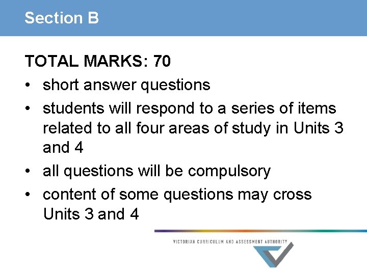 Section B TOTAL MARKS: 70 • short answer questions • students will respond to