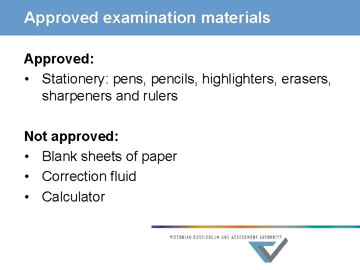 Approved examination materials Approved: • Stationery: pens, pencils, highlighters, erasers, sharpeners and rulers Not