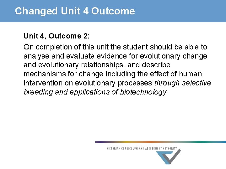 Changed Unit 4 Outcome Unit 4, Outcome 2: On completion of this unit the