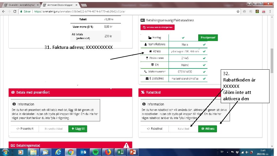 31. Faktura adress; XXXXX 32. Rabattkoden är XXXXXX Glöm inte att aktivera den 