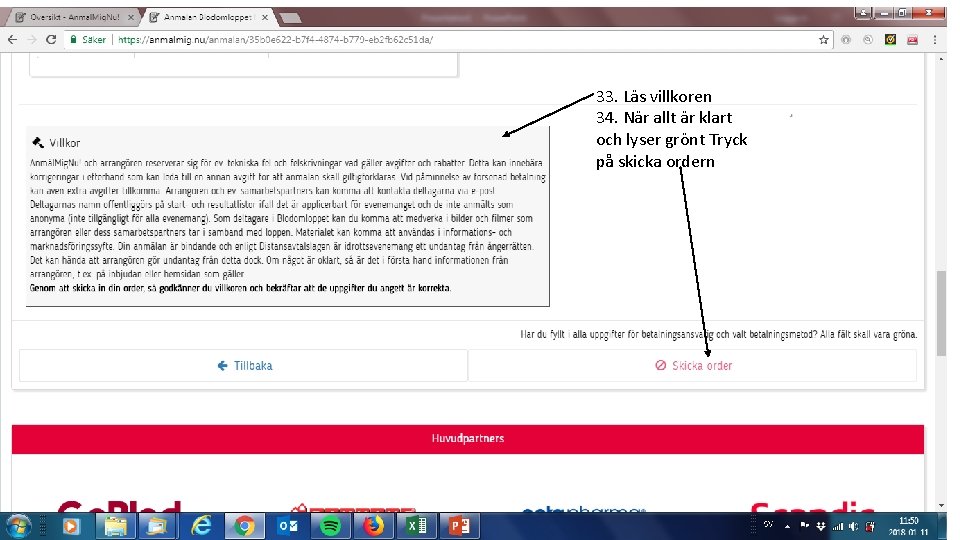 33. Läs villkoren 34. När allt är klart och lyser grönt Tryck på skicka