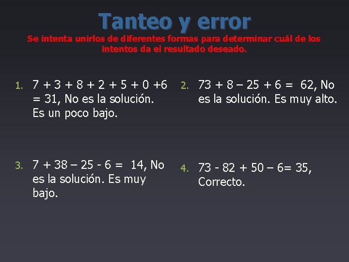 Tanteo y error Se intenta unirlos de diferentes formas para determinar cuál de los