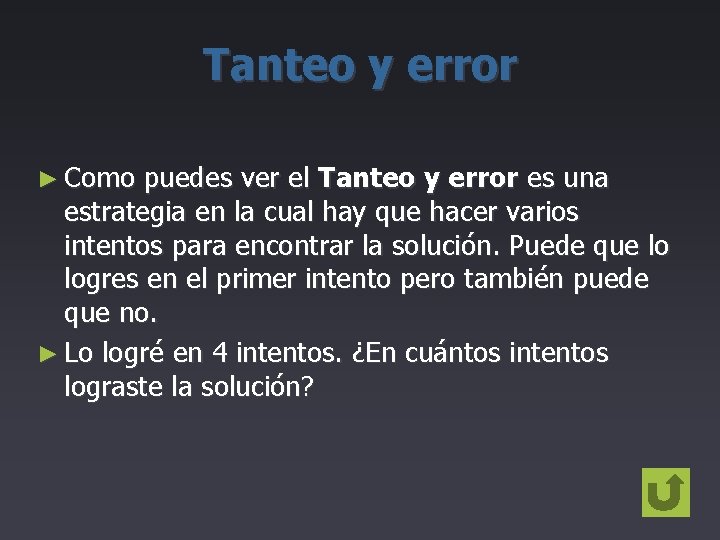 Tanteo y error ► Como puedes ver el Tanteo y error es una estrategia