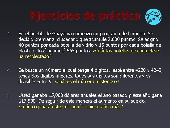 Ejercicios de práctica 3. En el pueblo de Guayama comenzó un programa de limpieza.