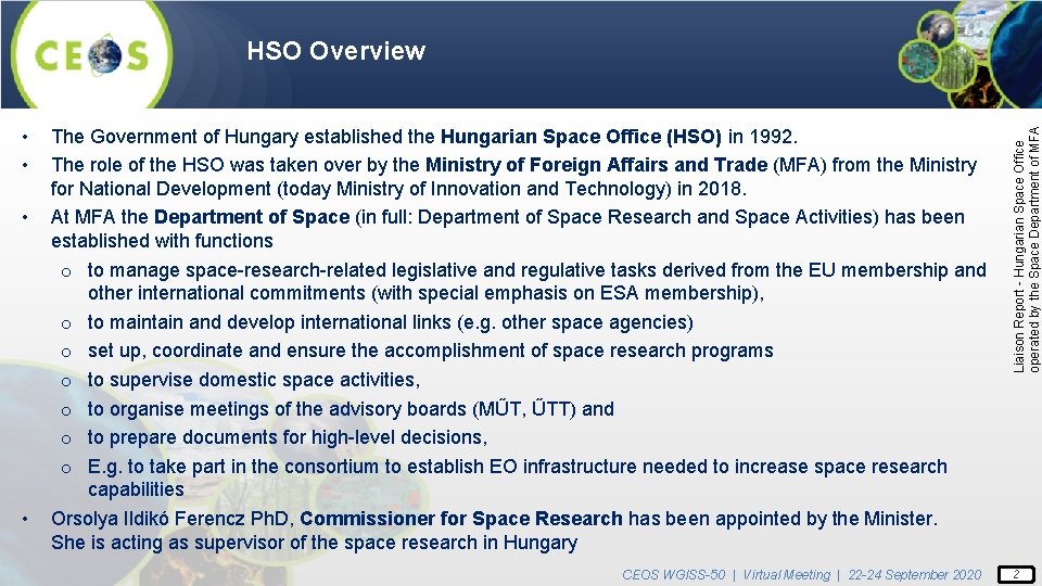  • • The Government of Hungary established the Hungarian Space Office (HSO) in