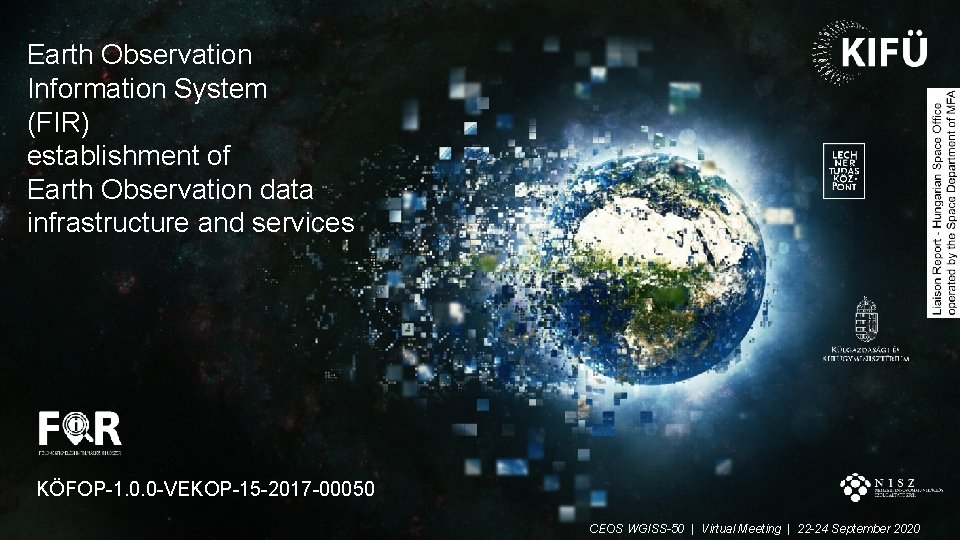 Earth Observation Information System (FIR) establishment of Earth Observation data infrastructure and services KÖFOP-1.