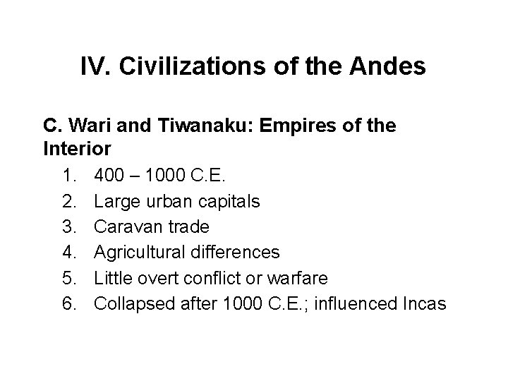 IV. Civilizations of the Andes C. Wari and Tiwanaku: Empires of the Interior 1.
