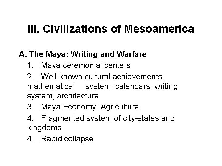 III. Civilizations of Mesoamerica A. The Maya: Writing and Warfare 1. Maya ceremonial centers