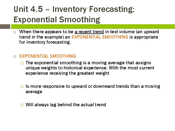 Unit 4. 5 – Inventory Forecasting: Exponential Smoothing When there appears to be a