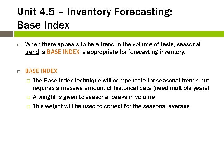 Unit 4. 5 – Inventory Forecasting: Base Index When there appears to be a