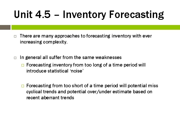 Unit 4. 5 – Inventory Forecasting There are many approaches to forecasting inventory with