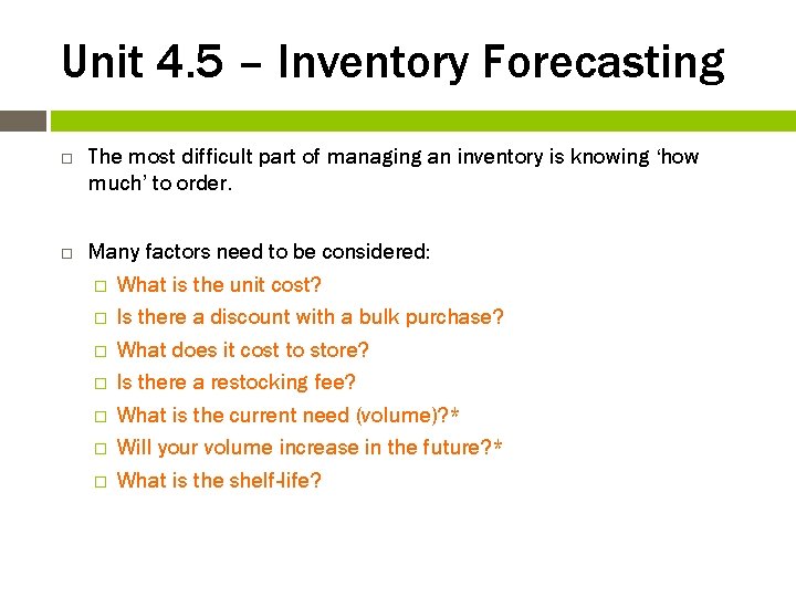 Unit 4. 5 – Inventory Forecasting The most difficult part of managing an inventory