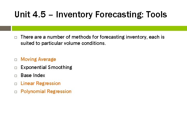 Unit 4. 5 – Inventory Forecasting: Tools There a number of methods forecasting inventory,
