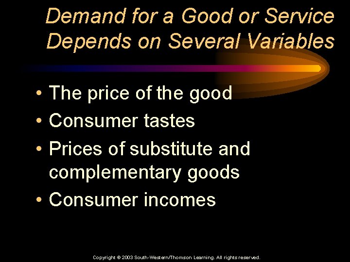 Demand for a Good or Service Depends on Several Variables • The price of