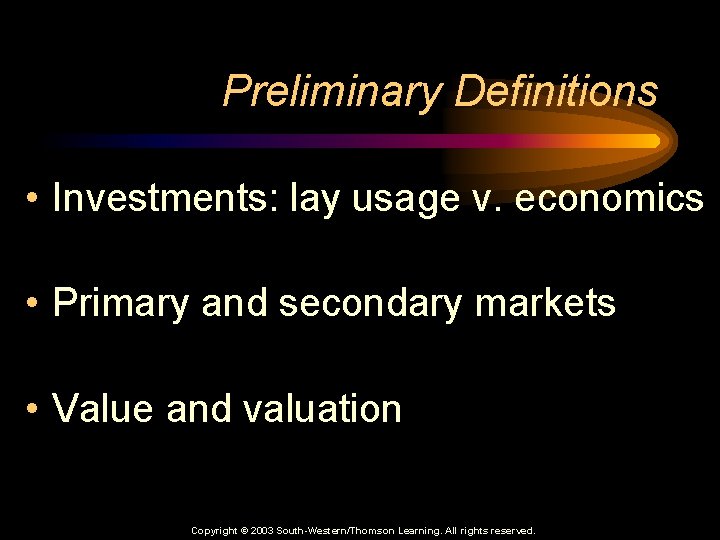 Preliminary Definitions • Investments: lay usage v. economics • Primary and secondary markets •