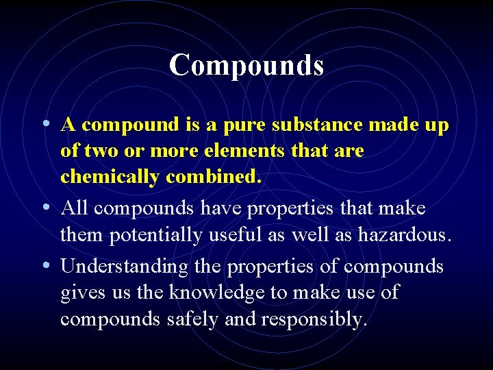 Compounds • A compound is a pure substance made up of two or more