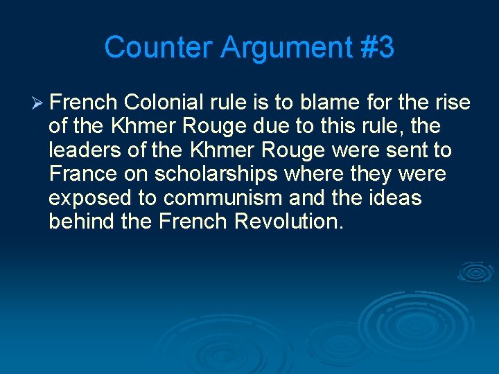 Counter Argument #3 Ø French Colonial rule is to blame for the rise of