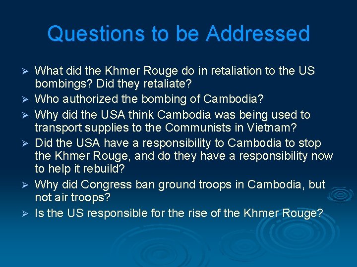 Questions to be Addressed Ø Ø Ø What did the Khmer Rouge do in