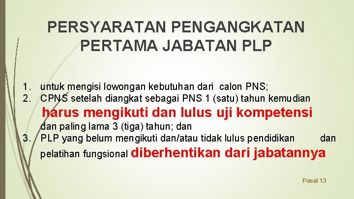 PERSYARATAN PENGANGKATAN PERTAMA JABATAN PLP 1. untuk mengisi lowongan kebutuhan dari calon PNS; 2.