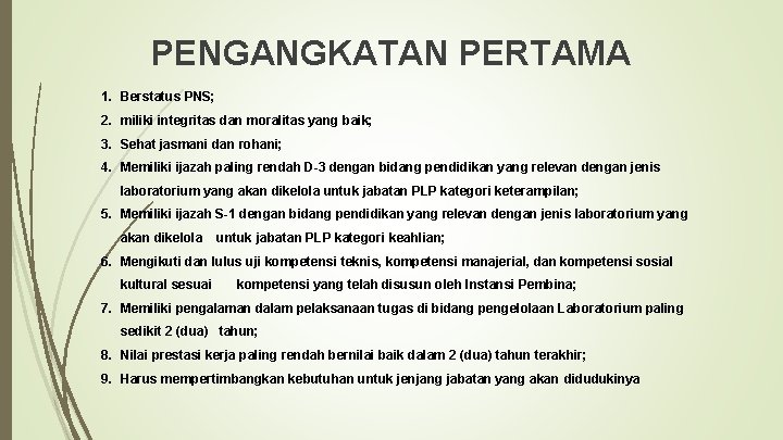 PENGANGKATAN PERTAMA 1. Berstatus PNS; 2. miliki integritas dan moralitas yang baik; 3. Sehat