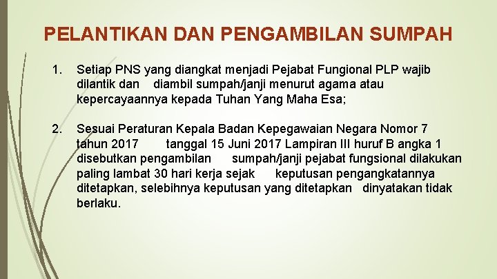 PELANTIKAN DAN PENGAMBILAN SUMPAH 1. Setiap PNS yang diangkat menjadi Pejabat Fungional PLP wajib