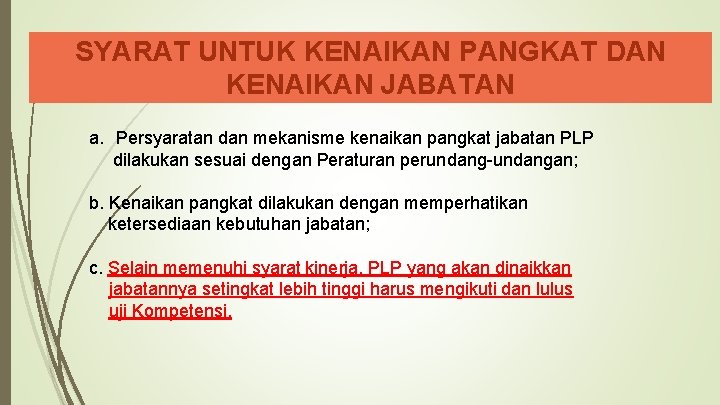 SYARAT UNTUK KENAIKAN PANGKAT DAN KENAIKAN JABATAN a. Persyaratan dan mekanisme kenaikan pangkat jabatan