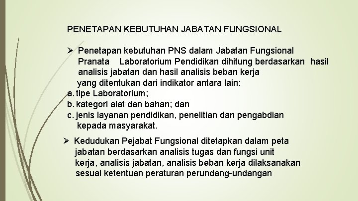 PENETAPAN KEBUTUHAN JABATAN FUNGSIONAL Ø Penetapan kebutuhan PNS dalam Jabatan Fungsional Pranata Laboratorium Pendidikan