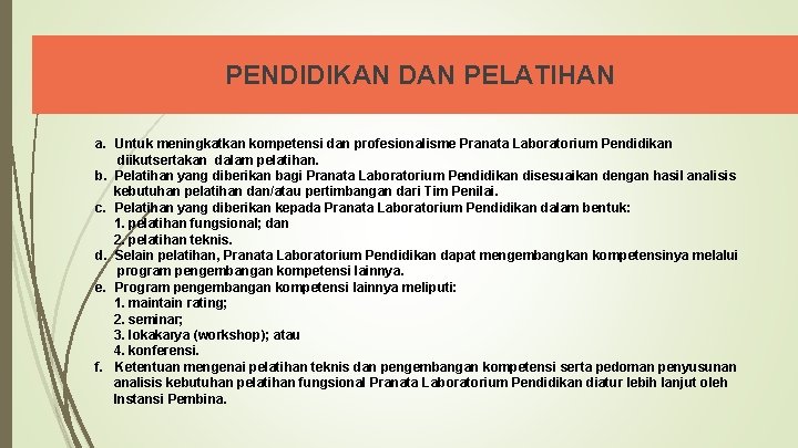 PENDIDIKAN DAN PELATIHAN a. Untuk meningkatkan kompetensi dan profesionalisme Pranata Laboratorium Pendidikan diikutsertakan dalam