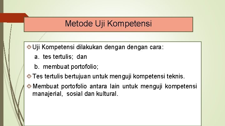 Metode Uji Kompetensi dilakukan dengan cara: a. tes tertulis; dan b. membuat portofolio; Tes