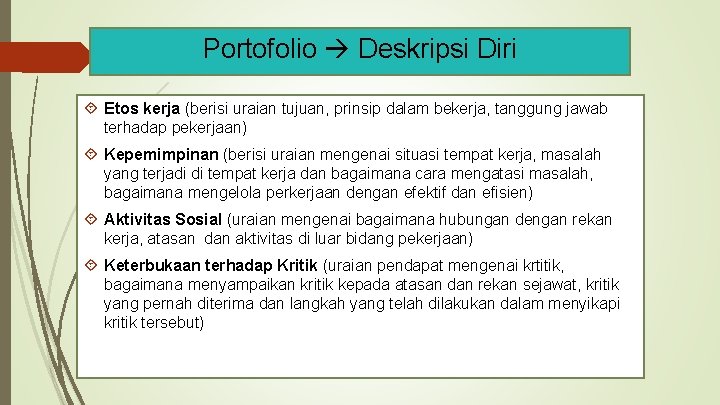 Portofolio Deskripsi Diri Etos kerja (berisi uraian tujuan, prinsip dalam bekerja, tanggung jawab terhadap