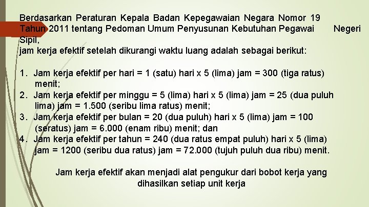 Berdasarkan Peraturan Kepala Badan Kepegawaian Negara Nomor 19 Tahun 2011 tentang Pedoman Umum Penyusunan