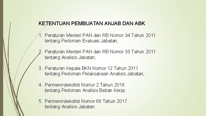 KETENTUAN PEMBUATAN ANJAB DAN ABK 1. Peraturan Menteri PAN dan RB Nomor 34 Tahun