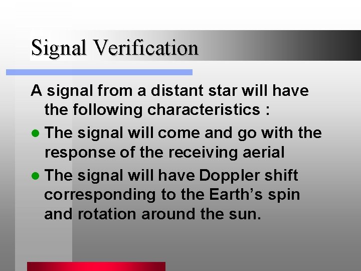 Signal Verification A signal from a distant star will have the following characteristics :