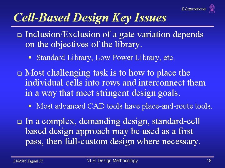 Cell-Based Design Key Issues q B. Supmonchai Inclusion/Exclusion of a gate variation depends on Cell-Based Design Key Issues q B. Supmonchai Inclusion/Exclusion of a gate variation depends on