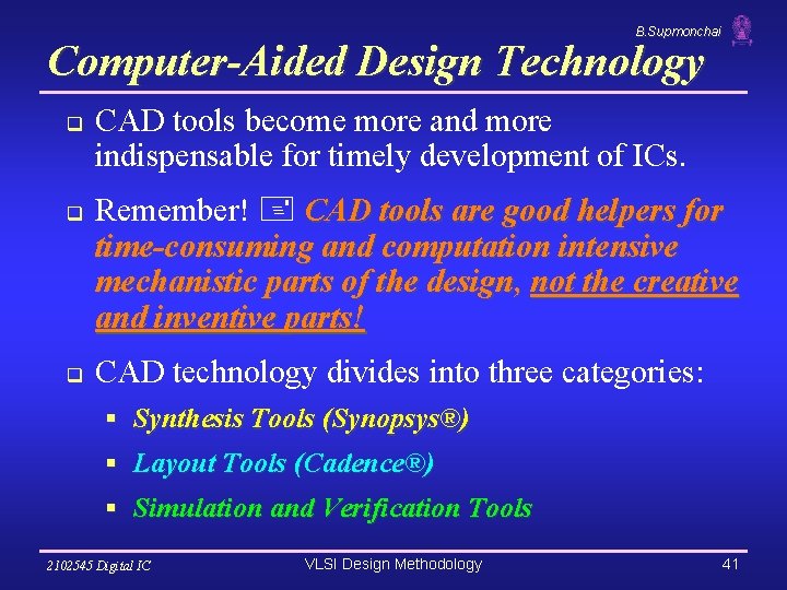 B. Supmonchai Computer-Aided Design Technology q q q CAD tools become more and more B. Supmonchai Computer-Aided Design Technology q q q CAD tools become more and more
