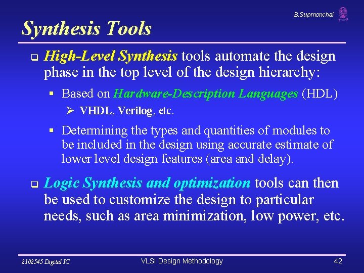 Synthesis Tools q B. Supmonchai High-Level Synthesis tools automate the design phase in the Synthesis Tools q B. Supmonchai High-Level Synthesis tools automate the design phase in the