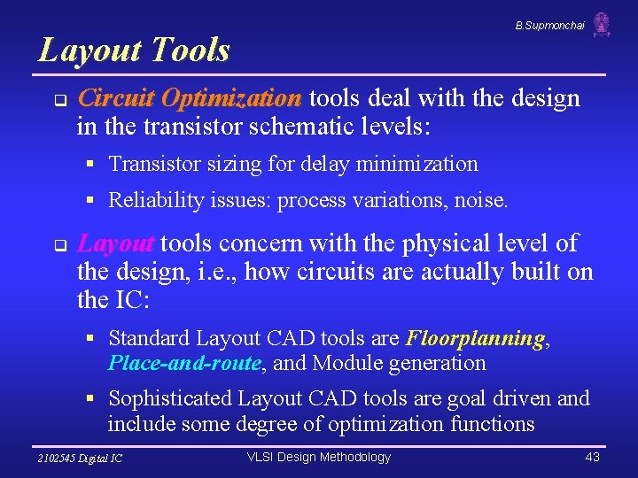 B. Supmonchai Layout Tools q Circuit Optimization tools deal with the design in the B. Supmonchai Layout Tools q Circuit Optimization tools deal with the design in the