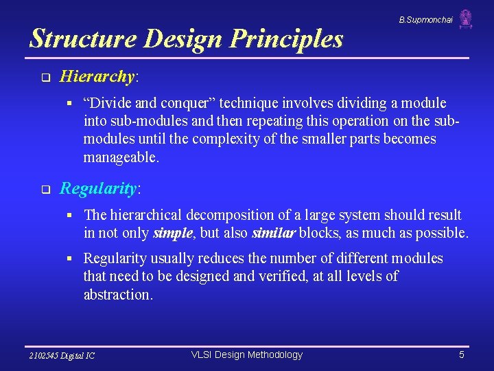 Structure Design Principles q B. Supmonchai Hierarchy: Hierarchy § “Divide and conquer” technique involves Structure Design Principles q B. Supmonchai Hierarchy: Hierarchy § “Divide and conquer” technique involves